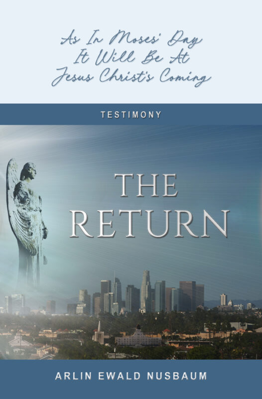 The Return: As In Moses’ Day, It Will Be At Jesus Christ’s Coming