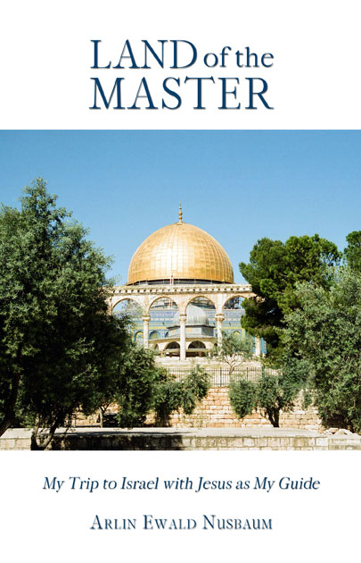 Land of the Master: My Trip to Israel With Jesus as My Guide