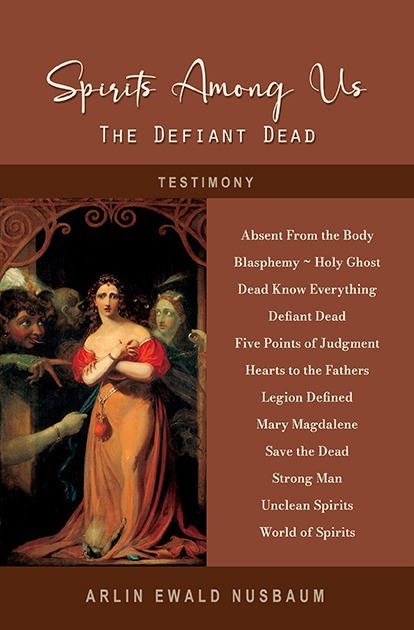 TESTIMONY: Spirits Among Us – The Defiant Dead